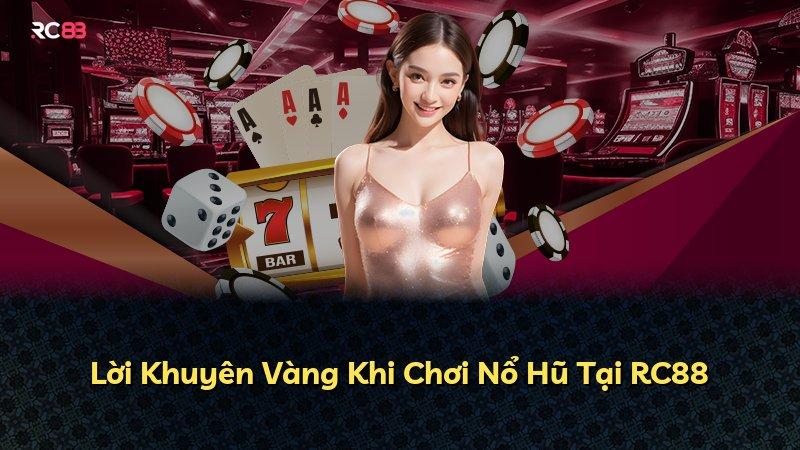 Lời Khuyên Vàng Khi Chơi Nổ Hũ Tại RC88