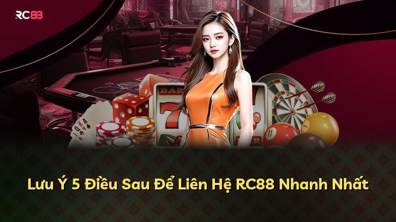 Lưu Ý 5 Điều Sau Để Liên Hệ RC88 Nhanh Nhất