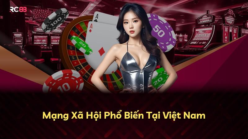 Mạng Xã Hội Phổ Biến Tại Việt Nam