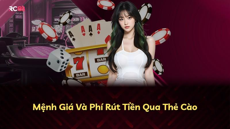 Mệnh Giá Và Phí Rút Tiền Qua Thẻ Cào