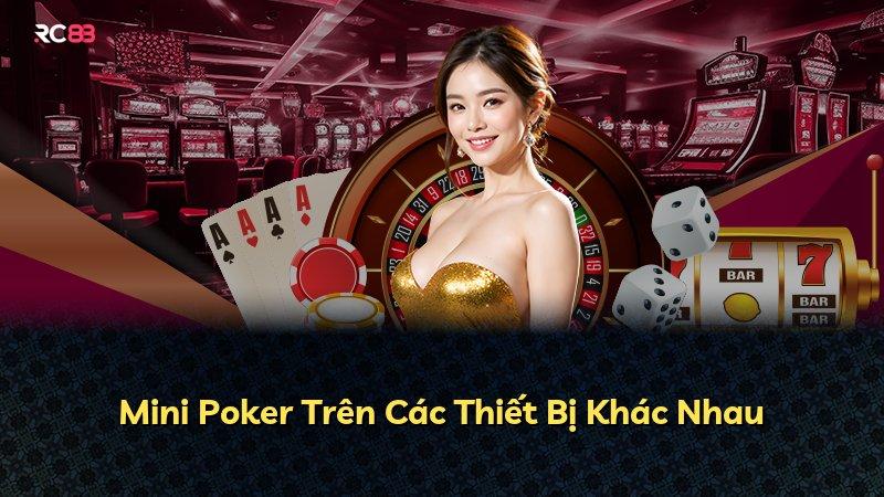 Mini Poker Trên Các Thiết Bị Khác Nhau