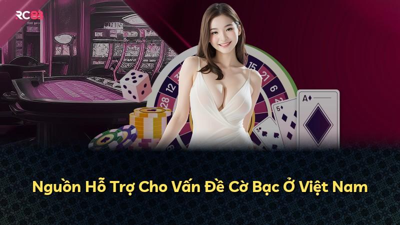 Nguồn Hỗ Trợ Cho Vấn Đề Cờ Bạc Ở Việt Nam