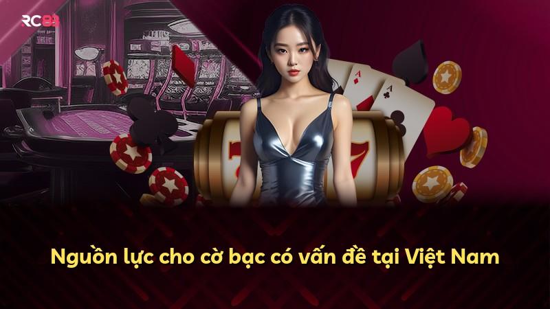 Nguồn lực cho cờ bạc có vấn đề tại Việt Nam