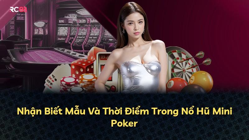 Nhận Biết Mẫu Và Thời Điểm Trong Nổ Hũ Mini Poker