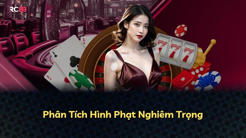 Phân Tích Hình Phạt Nghiêm Trọng