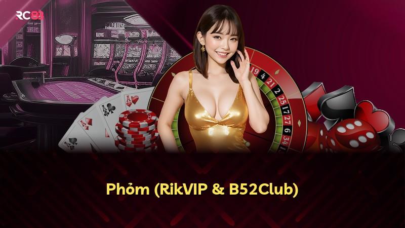 Phỏm (RikVIP & B52Club)