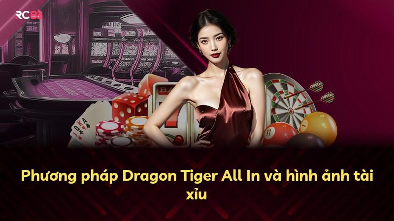 Phương pháp Dragon Tiger All In và hình ảnh tài xỉu