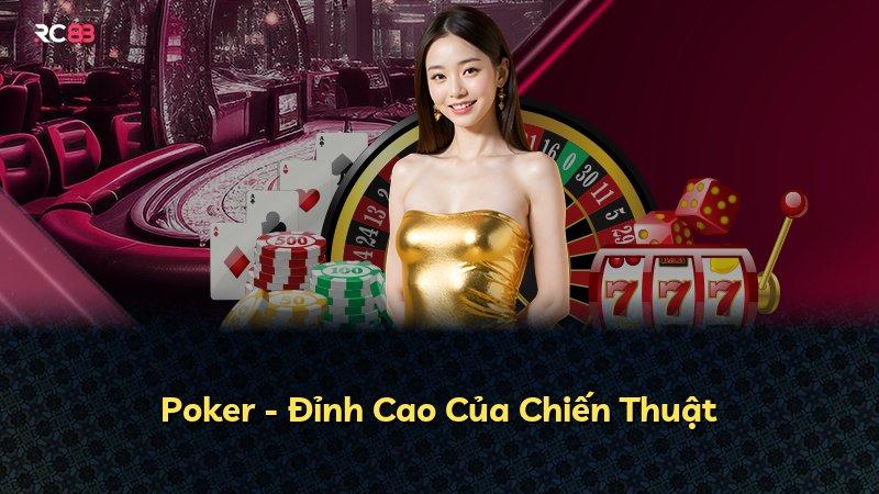 Poker - Đỉnh Cao Của Chiến Thuật