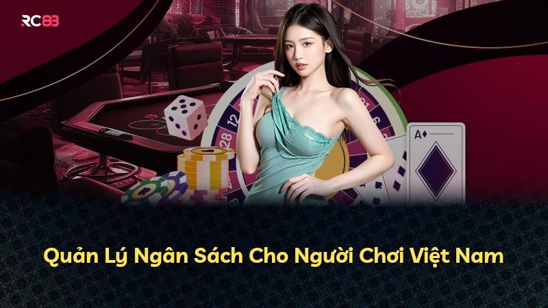 Quản Lý Ngân Sách Cho Người Chơi Việt Nam
