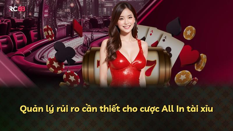 Quản lý rủi ro cần thiết cho cược All In tài xỉu