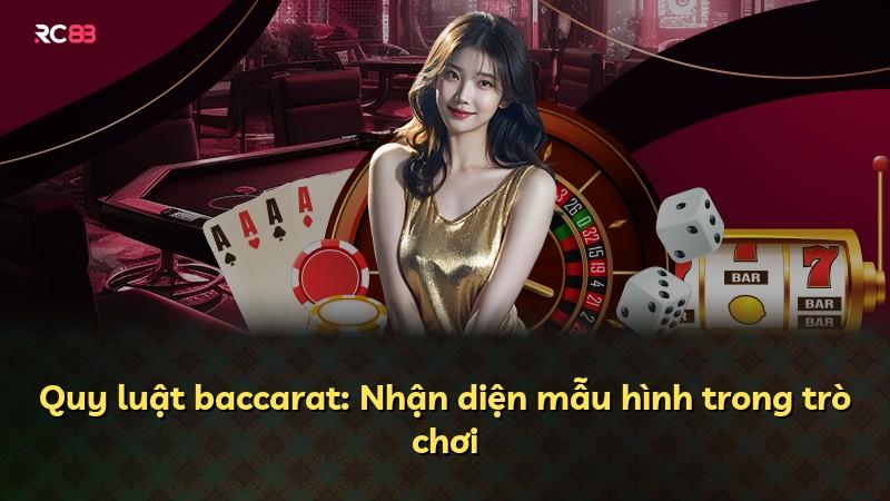 Quy luật baccarat: Nhận diện mẫu hình trong trò chơi