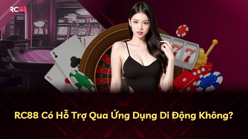 RC88 Có Hỗ Trợ Qua Ứng Dụng Di Động Không?