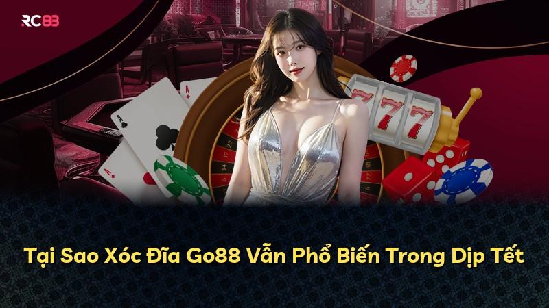 Tại Sao Xóc Đĩa Go88 Vẫn Phổ Biến Trong Dịp Tết