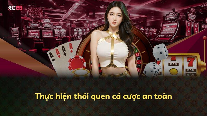 Thực hiện thói quen cá cược an toàn