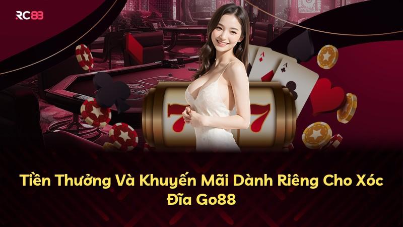 Tiền Thưởng Và Khuyến Mãi Dành Riêng Cho Xóc Đĩa Go88