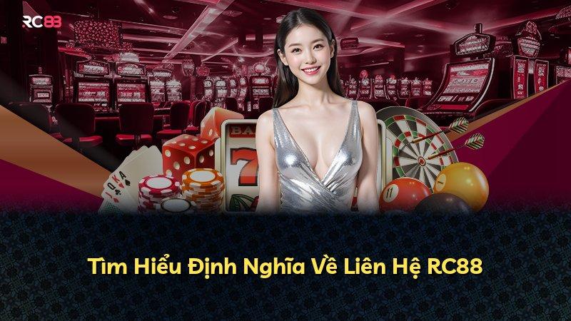 Tìm Hiểu Định Nghĩa Về Liên Hệ RC88