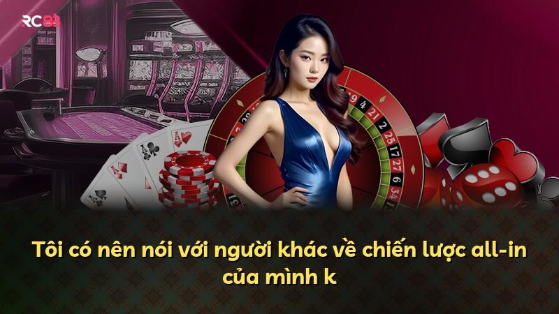 Tôi có nên nói với người khác về chiến lược all-in của mình k