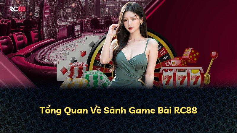 Tổng Quan Về Sảnh Game Bài RC88