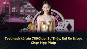 Tool hack tài xỉu 789Club: Sự Thật, Rủi Ro & Lựa Chọn Hợp Pháp