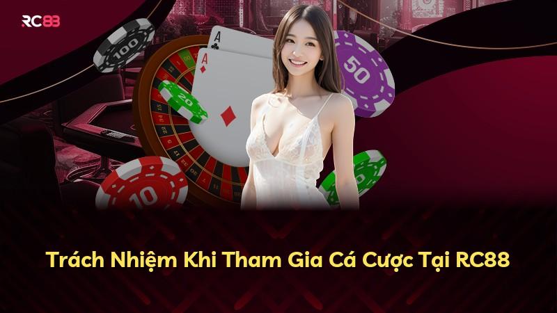 Trách Nhiệm Khi Tham Gia Cá Cược Tại RC88