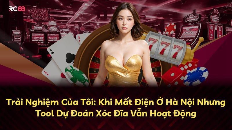 Trải Nghiệm Của Tôi: Khi Mất Điện Ở Hà Nội Nhưng Tool Dự Đoán Xóc Đĩa Vẫn Hoạt Động