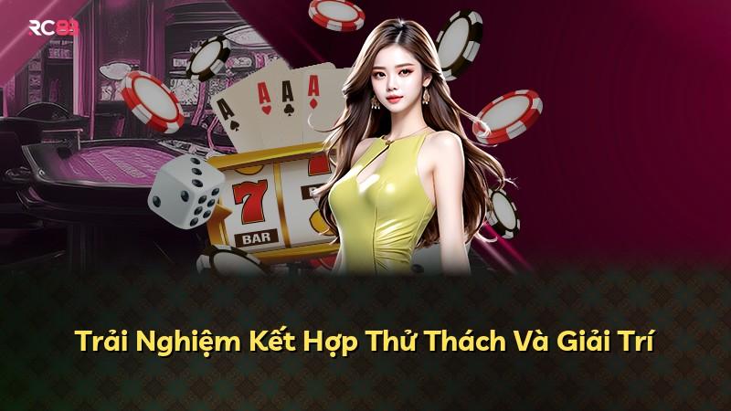 Trải Nghiệm Kết Hợp Thử Thách Và Giải Trí