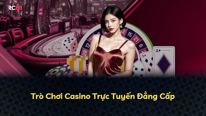 Trò Chơi Casino Trực Tuyến Đẳng Cấp