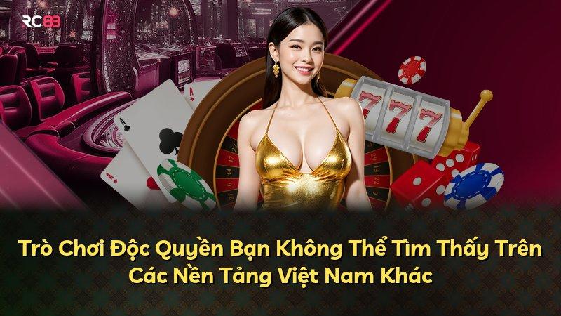 Trò Chơi Độc Quyền Bạn Không Thể Tìm Thấy Trên Các Nền Tảng Việt Nam Khác