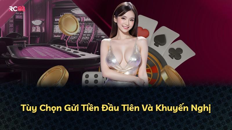 Tùy Chọn Gửi Tiền Đầu Tiên Và Khuyến Nghị