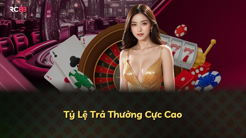 Tỷ Lệ Trả Thưởng Cực Cao