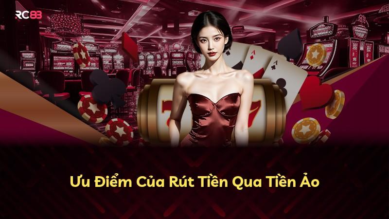 Ưu Điểm Của Rút Tiền Qua Tiền Ảo