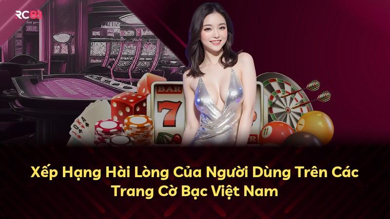 Xếp Hạng Hài Lòng Của Người Dùng Trên Các Trang Cờ Bạc Việt Nam