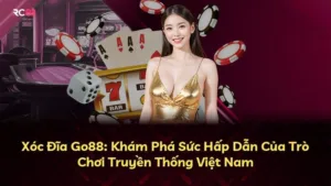 Xóc Đĩa Go88: Khám Phá Sức Hấp Dẫn Của Trò Chơi Truyền Thống Việt Nam
