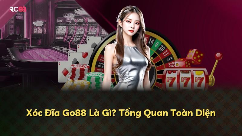 Xóc Đĩa Go88 Là Gì? Tổng Quan Toàn Diện
