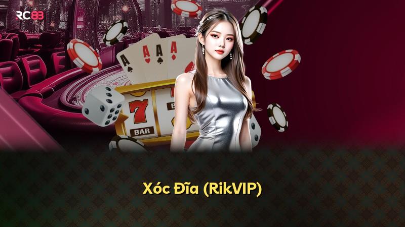 Xóc Đĩa (RikVIP)