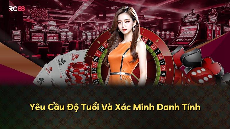 Yêu Cầu Độ Tuổi Và Xác Minh Danh Tính